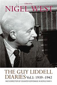 The Guy Liddell Diaries, Volume I: 1939-1942