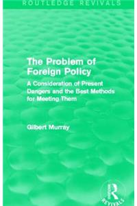 The Problem of Foreign Policy (Routledge Revivals)