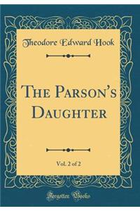 The Parson's Daughter, Vol. 2 of 2 (Classic Reprint)