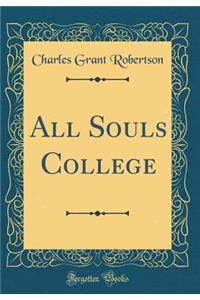All Souls College (Classic Reprint)
