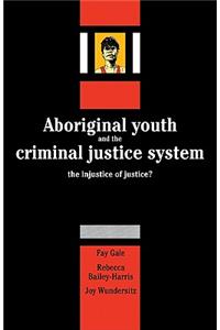 Aboriginal Youth and the Criminal Justice System