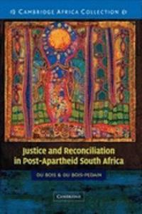 Justice and Reconciliation in Post-Apartheid South Africa South African Edition