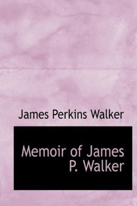 Memoir of James P. Walker