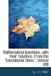 Mathematical Questions, with Their Solutions, from the a Educational Times.A, Volume XXII