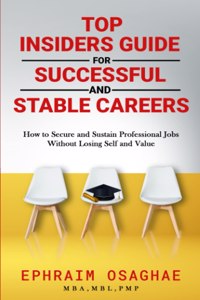 Top Insiders Guide to Successful and Stable Careers