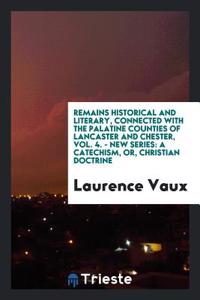 Remains Historical and Literary, Connected with the Palatine Counties of Lancaster and Chester, Vol. 4. - New Series