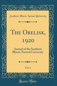 The Obelisk, 1920, Vol. 6: Annual of the Southern Illinois Normal University (Classic Reprint)