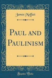 Paul and Paulinism (Classic Reprint)