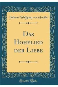 Das Hohelied der Liebe (Classic Reprint)
