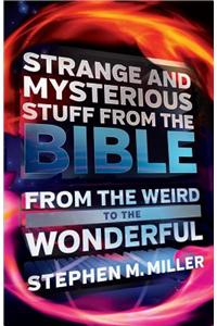 Strange and Mysterious Stuff from the Bible