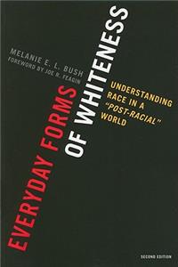 Everyday Forms of Whiteness: Understanding Race in a 'Post-Racial' World