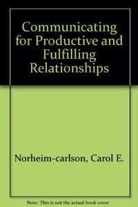 Communicating for Productive and Fulfilling Relationships