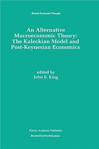 Alternative Macroeconomic Theory: The Kaleckian Model and Post-Keynesian Economics