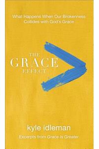 The Grace Effect: What Happens When Our Brokenness Collides with God's Grace