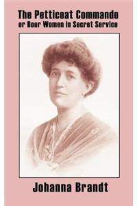 The Petticoat Commando, or Boer Women in Secret Service