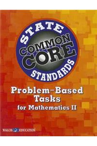 Common Core State Standards Problem-Based Tasks for Mathematics II