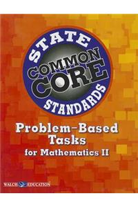 Common Core State Standards Problem-Based Tasks for Mathematics II
