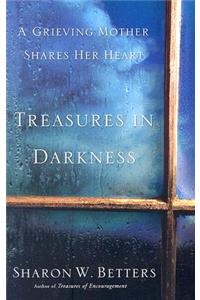 Treasures in Darkness: A Grieving Mother Shares Her Heart