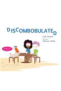 Discombobulated