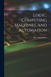 Logic, Computing Machines, and Automation