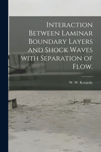 Interaction Between Laminar Boundary Layers and Shock Waves With Separation of Flow.