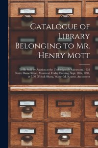 Catalogue of Library Belonging to Mr. Henry Mott [microform]