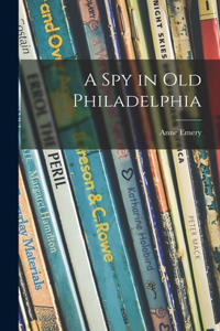 Spy in Old Philadelphia