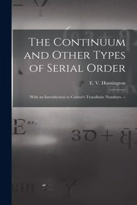 Continuum and Other Types of Serial Order; With an Introduction to Cantor's Transfinite Numbers. --