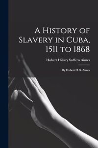A History of Slavery in Cuba, 1511 to 1868