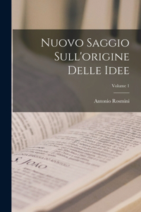 Nuovo Saggio Sull'origine Delle Idee; Volume 1