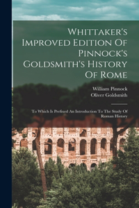 Whittaker's Improved Edition Of Pinnock's Goldsmith's History Of Rome