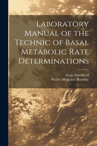 Laboratory Manual of the Technic of Basal Metabolic Rate Determinations