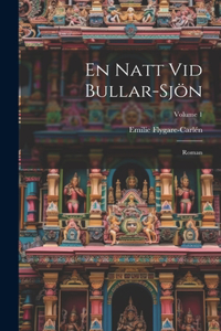 En Natt Vid Bullar-Sjön: Roman; Volume 1