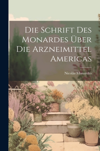 Die Schrift Des Monardes Über Die Arzneimittel Americas