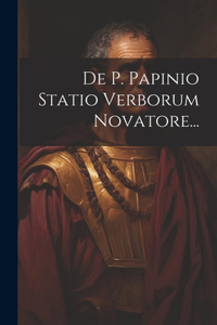 De P. Papinio Statio Verborum Novatore...