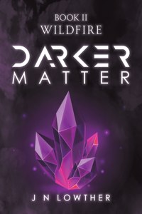 Darker Matter Book II - Wildfire