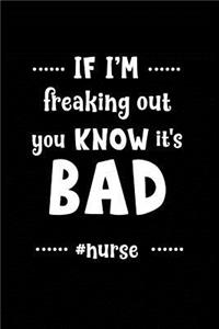 If I'm Freaking Out You Know It's Bad #Nurse