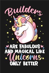 Builders Are Fabulous And Magical Like Unicorns Only Better