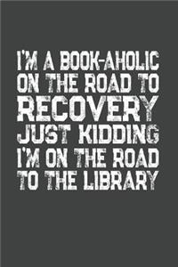 I'm A Book-Aholic On The Road To Recovery Just Kidding I'm On The Road To The Library