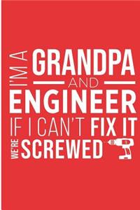 I'm A Grandpa and Engineer If I Can't Fix It We're Screwed: Grandfather Engineering Blank Lined Note Book