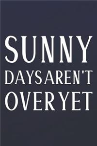 Sunny Days Aren't Over Yet