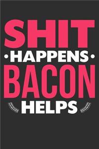 Shit Happens Bacon Helps