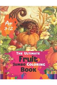 The Ultimate Fruit Jumbo Coloring Book Age 3-12