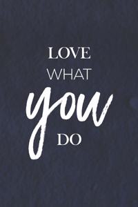 Love What You Do