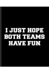 I Just Hope Both Teams Have Fun