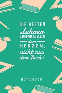 Besten Lehrer Lehren Aus Dem Herzen, Nicht Aus Dem Buch! Notizbuch