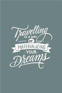 Travelling is a Way of Materializing Your Dreams