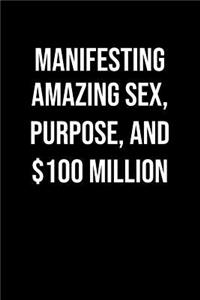 Manifesting Amazing Sex Purpose And 100 Million