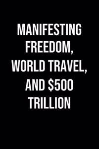 Manifesting Freedom World Travel And 500 Trillion