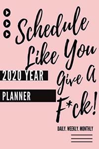 Schedule Like You Give A F*ck! (2020 Daily, Weekly, Monthly Planner)